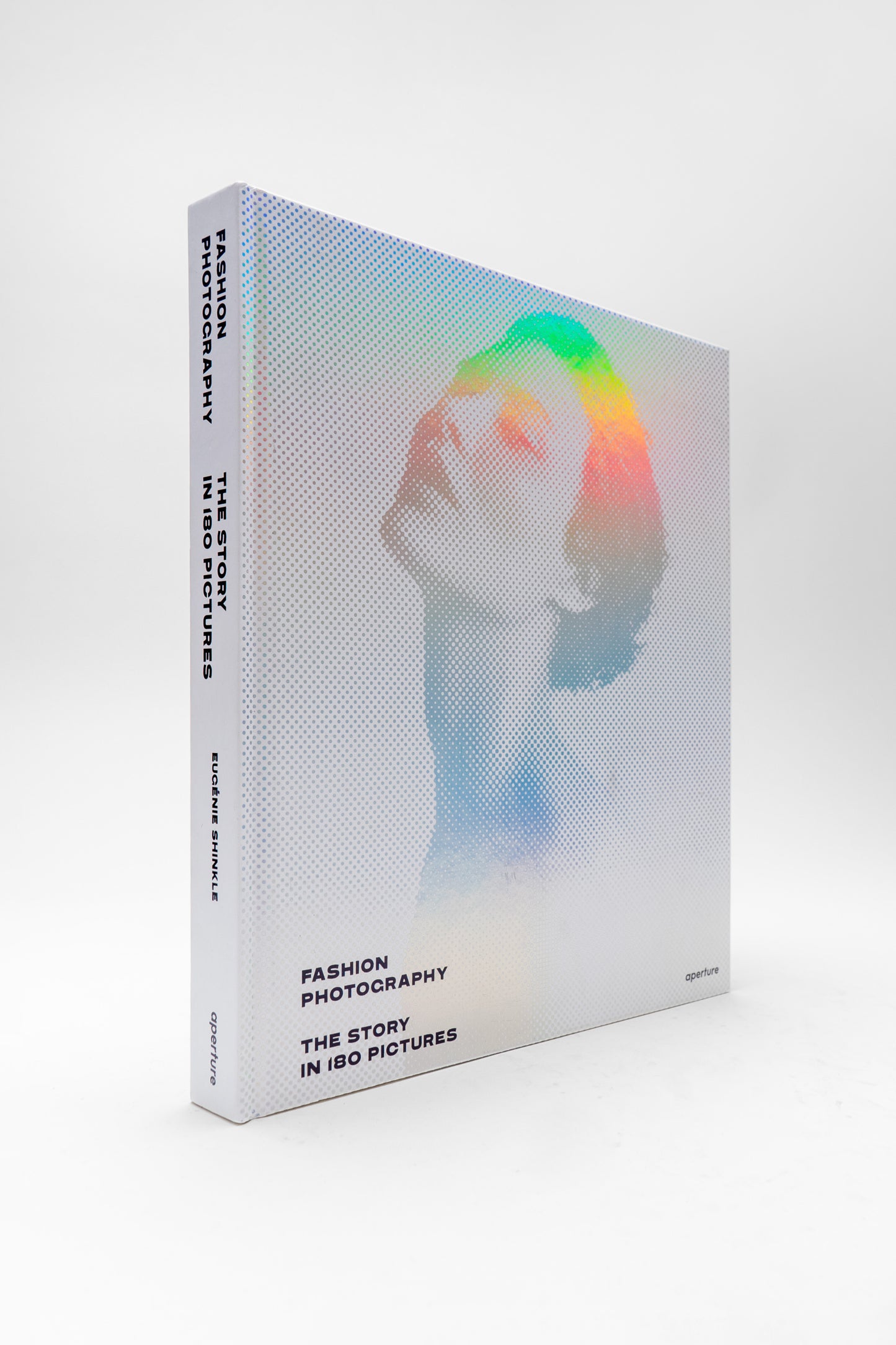 Fashion Photography: The Story in 180 Pictures by Eugénie Shinkle